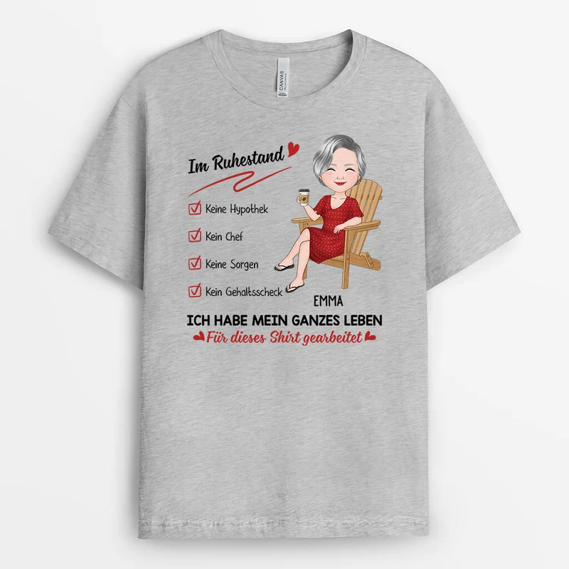 Ich Habe Mein Ganzes Leben Für Dieses Shirt Gearbeitet - Personalisiertes Geschenk | T-shirt für Frauen