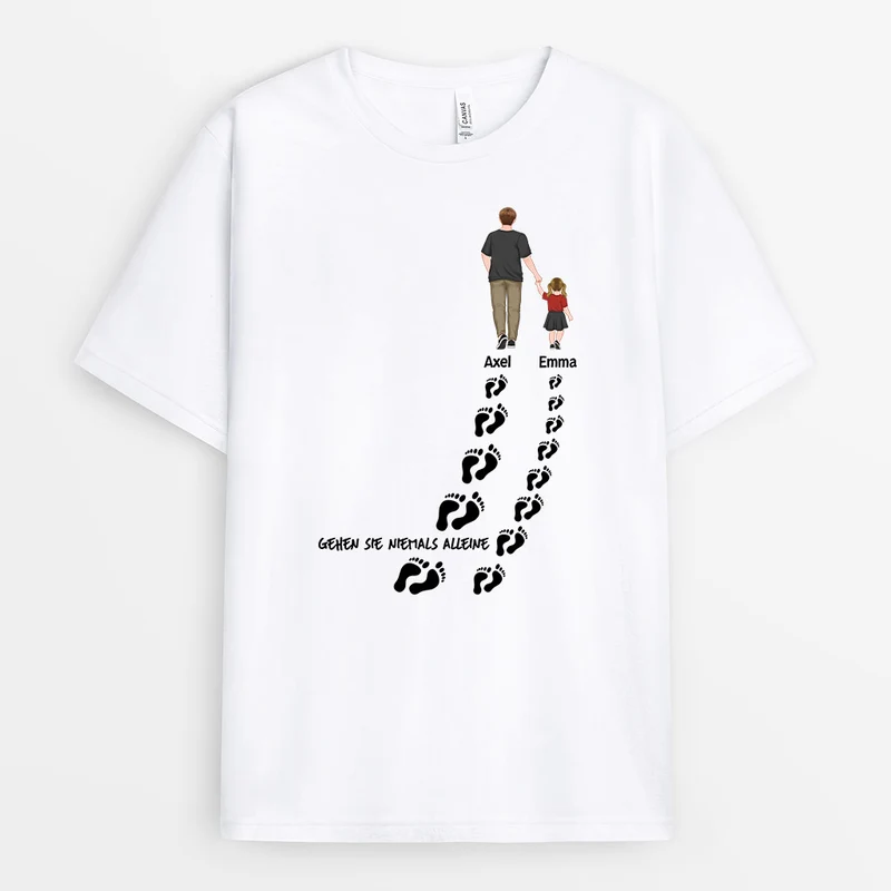 Du Wirst Niemals Alleine Gehen - Personalisierte Geschenke | T-Shirt für Papa/Opa