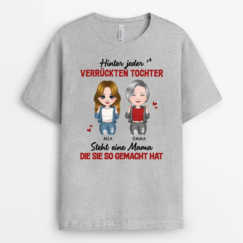 Hinter Jeder Verrückten Tochter Steht Eine Mama Die Sie So Gemacht Hat - Personalisiertes Geschenk | T-shirt für Mamas