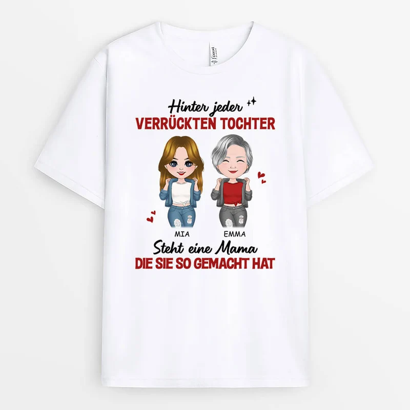 Hinter Jeder Verrückten Tochter Steht Eine Mama Die Sie So Gemacht Hat - Personalisiertes Geschenk | T-shirt für Mamas