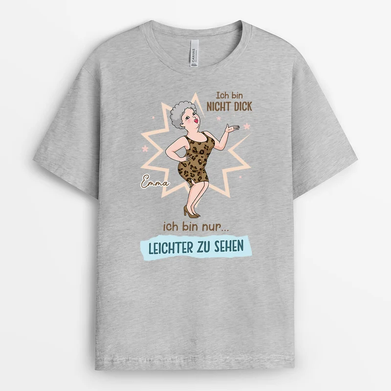 Ich Bin Nicht Dick Ich Bin Nur ... Leichter Zu Sehen - Personalisiertes Geschenk | T-Shirt für Frauen