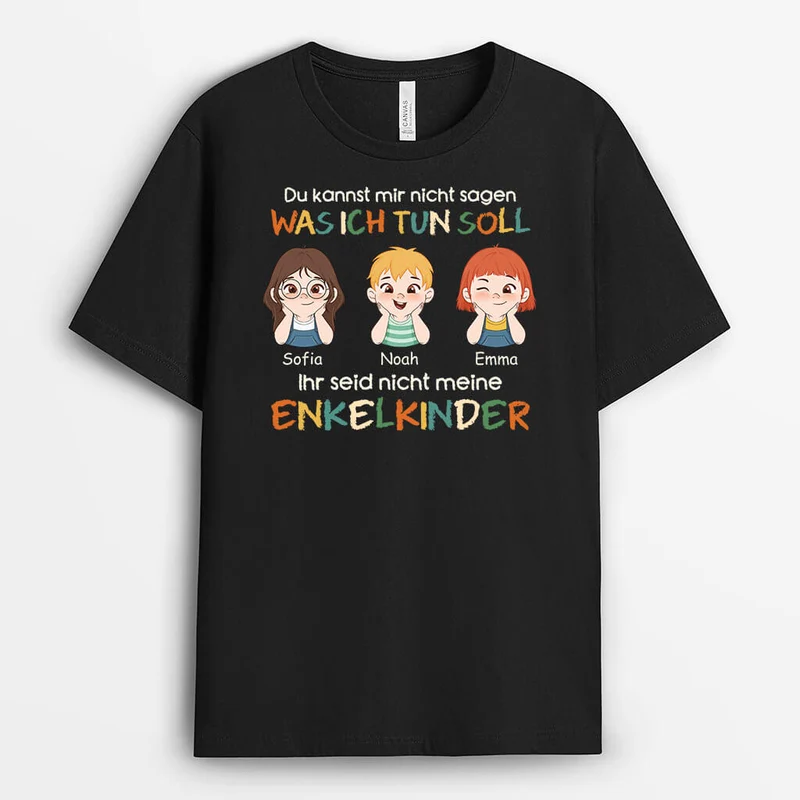 Du Kannst Mir Nicht Sagen Was Ich Tun Soll Du Bist Nicht Meine Enkelkinder - Personalisiertes Geschenk | T-shirt für Großeltern