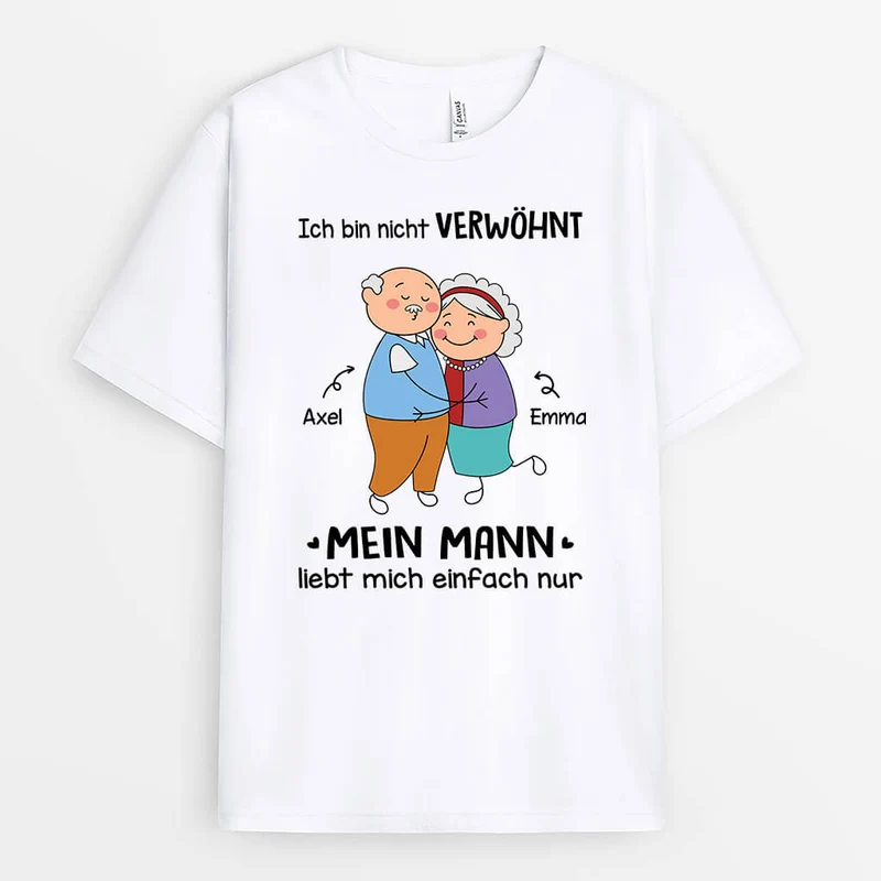 Ich Bin Nicht Verwöhnt Mein Mann Liebt Mich Einfach Nur - Personalisiertes Geschenk | Lustiges T-Shirt für Paare