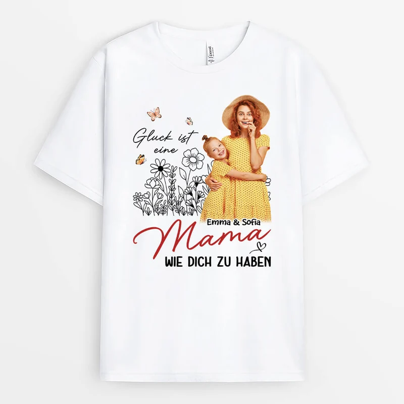 Glück Ist Eine Mama Wie Dich Zu Haben - Personalisiertes Geschenk | T-shirt für Mamas
