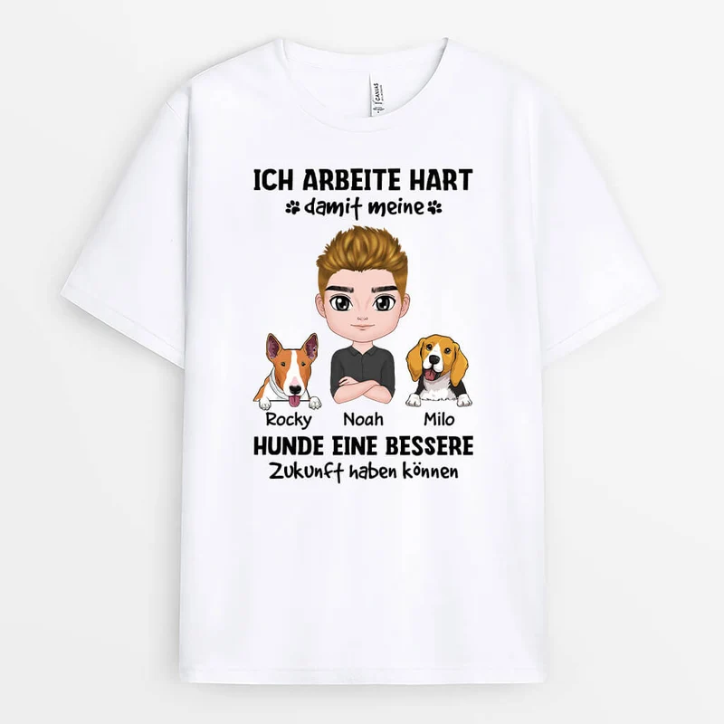 Ich Arbeite Hart Damit Meine Hunde Eine Bessere Zukunft Haben Können - Personalisiertes Geschenk | T-Shirt für Hundeliebhaber
