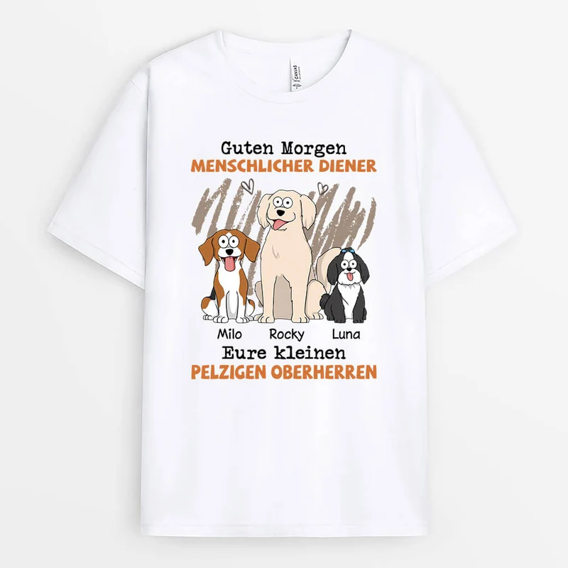 Guten Morgen Menschlicher Diener Mit Hunden - Personalisiertes Geschenk | T-shirt für Hundeliebhaber