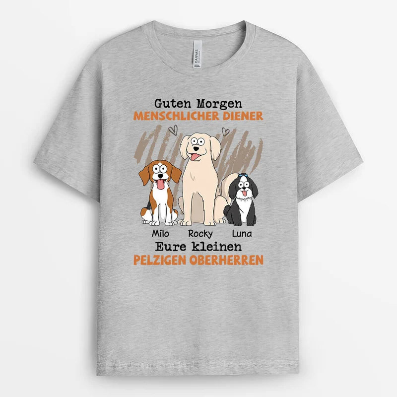 Guten Morgen Menschlicher Diener Mit Hunden - Personalisiertes Geschenk | T-shirt für Hundeliebhaber