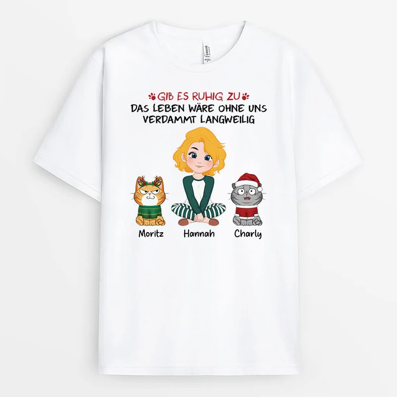 Gib Es Zu Das Leben Wäre Langweilig Ohne Mich - Personalisiertes Geschenk | T-Shirt für Katzenliebhaber