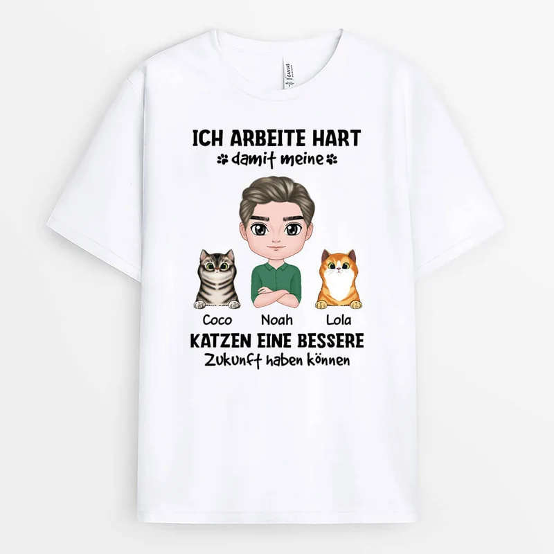 Ich Arbeite Hart Damit Meine Katzen Eine Bessere Zukunft Haben Können - Personalisiertes Geschenk | T-Shirt für Katzenliebhaber