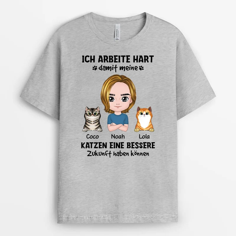 Ich Arbeite Hart Damit Meine Katzen Eine Bessere Zukunft Haben Können - Personalisiertes Geschenk | T-Shirt für Katzenliebhaber