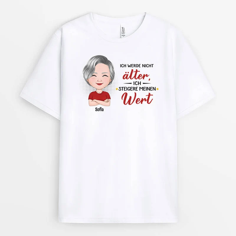Ich Werde Nicht Älter Ich Steigere Meinen Wert - Personalisiertes Geschenk | T-Shirt für Großeltern