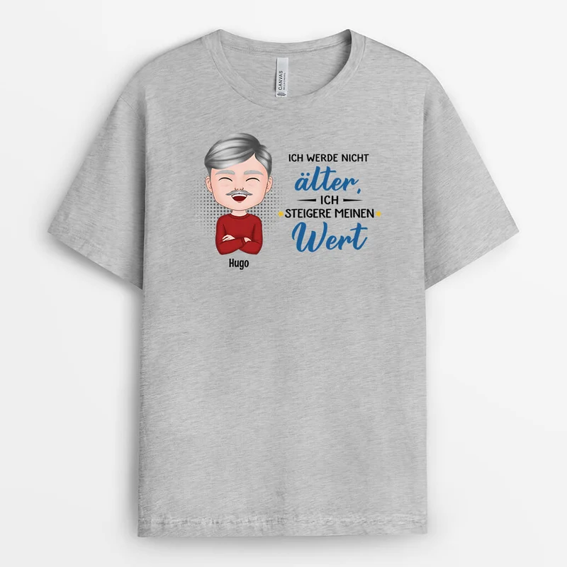 Ich Werde Nicht Älter Ich Steigere Meinen Wert - Personalisiertes Geschenk | T-Shirt für Großeltern