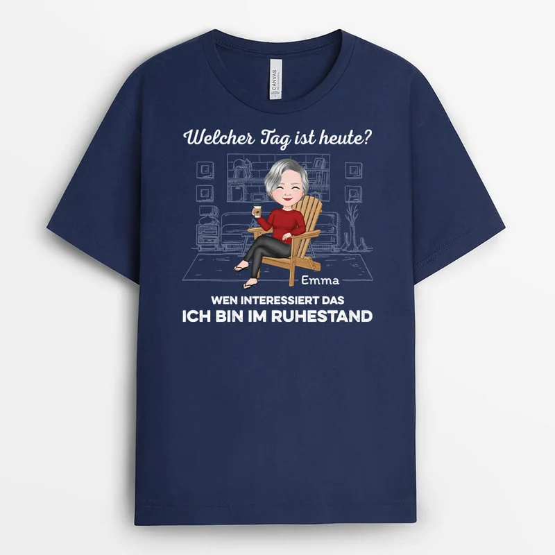 Welcher Tag Ist Heute Wen Interessiert Das Ich Bin Im Ruhestand - Personalisiertes Geschenk | T-Shirt für Großeltern