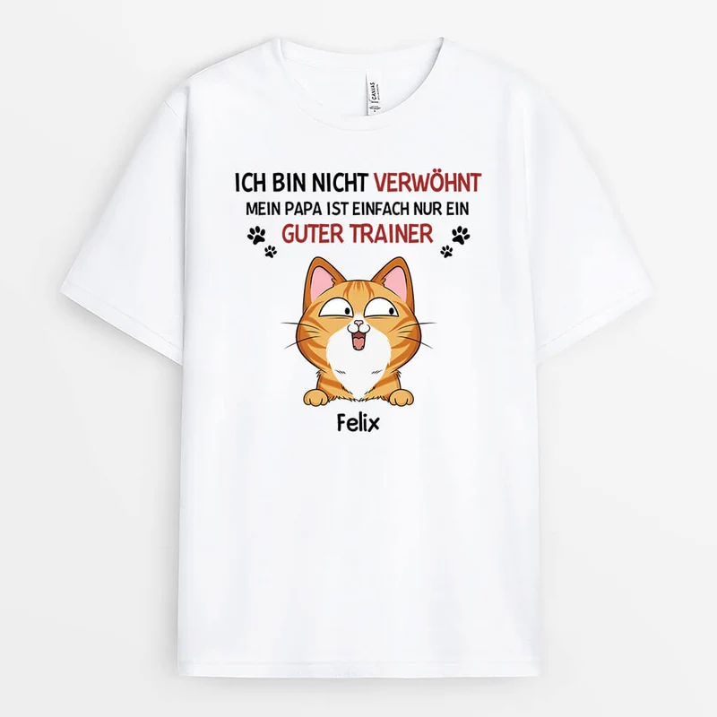 Ich Bin Nicht Verwöhnt, Meine Mama/Mein Papa Ist Einfach Gut Erzogen - Personalisiertes Geschenk | T-shirt für Katzeliebhaber