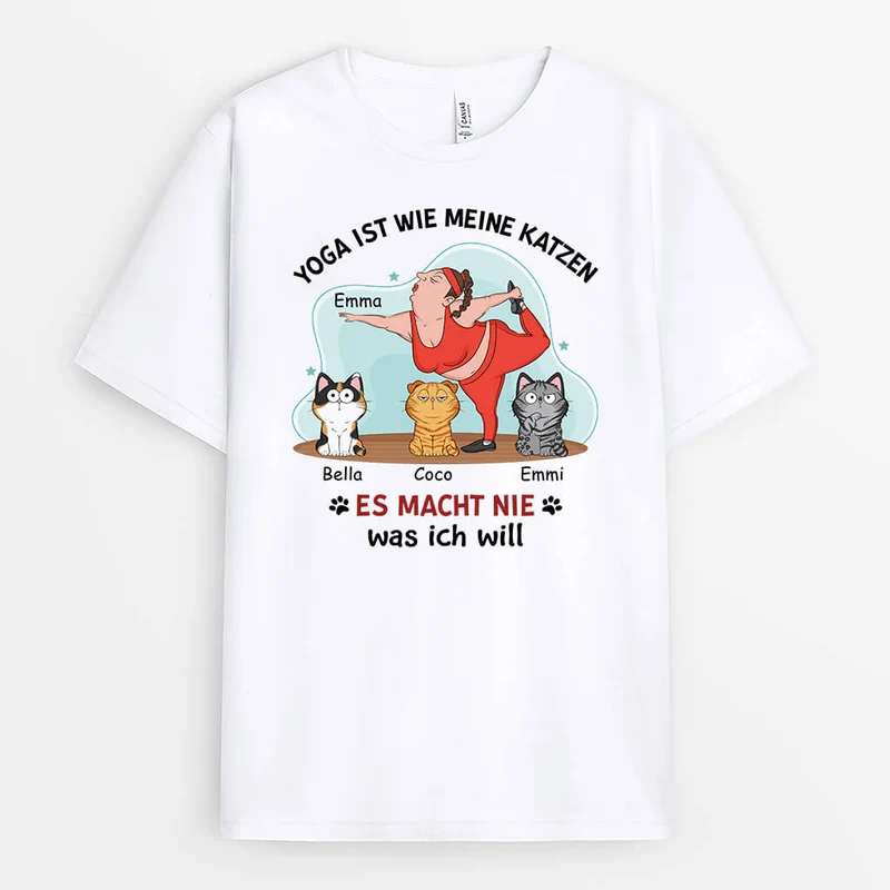 Yoga Ist Wie Meine Katzen Es Macht Nie Das Was Ich Will - Personalisiertes Geschenk | T-shirt für Katzenliebhaber