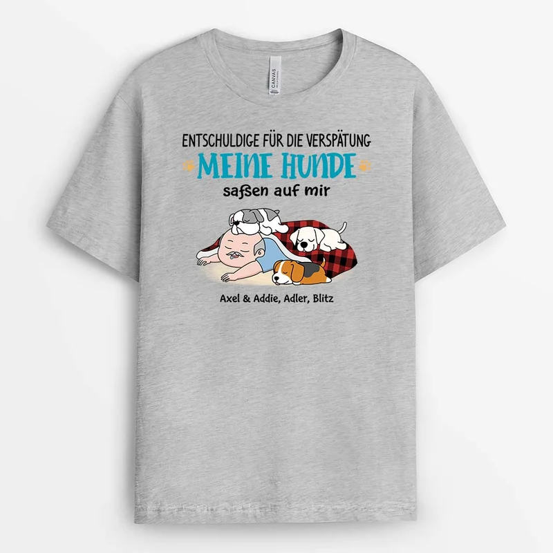 Entschuldige Für Die Verspätung Meine Hund Saß Auf Mir - Personalisiertes Geschenk | T-Shirt für Hundeliebhaber