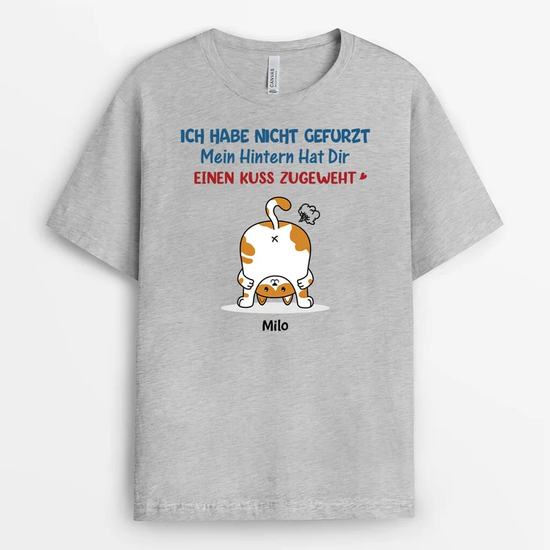 Ich Habe Nicht Gefurzt Mein Hintern Hat Dir Einen Kuss Zugeweht - Personalisiertes Geschenk | T-Shirt für Katzenliebhaber