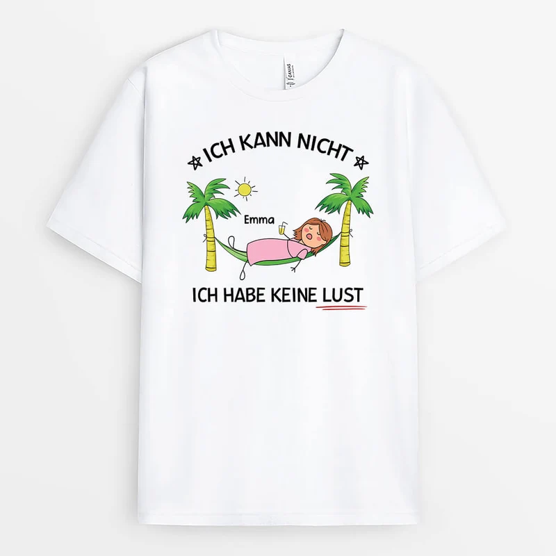 Ich Kann Nicht Ich Habe Keine Lust - Personalisiertes Geschenk | T-Shirt für Frauen