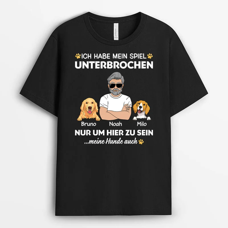 Ich Habe Mein Spiel Unterbrochen Nur Um Hier Zu Sein - Personalisiertes Geschenk | T-shirt für Hundeliebhaber