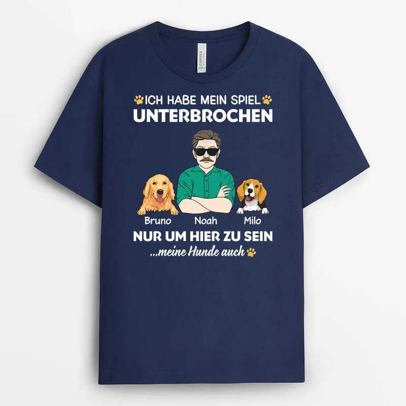 Ich Habe Mein Spiel Unterbrochen Nur Um Hier Zu Sein - Personalisiertes Geschenk | T-shirt für Hundeliebhaber