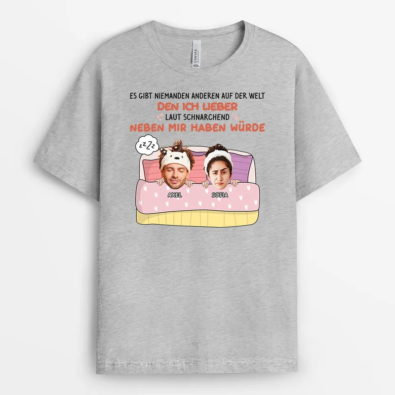 Es Gibt Niemanden Anderen Auf Der Welt Den Ich Lieber Laut Schnarchend Neben Mir Haben Würde - Personalisiertes Geschenk | T-Shirt für Paare
