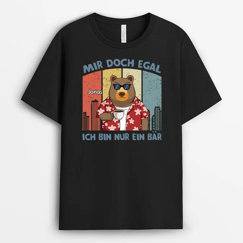 Mir Doch Egal Ich Bin Nur Ein Bär - Personalisiertes Geschenk | T-Shirt mit Bärenmotiv