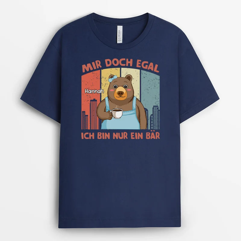 Mir Doch Egal Ich Bin Nur Ein Bär - Personalisiertes Geschenk | T-Shirt mit Bärenmotiv