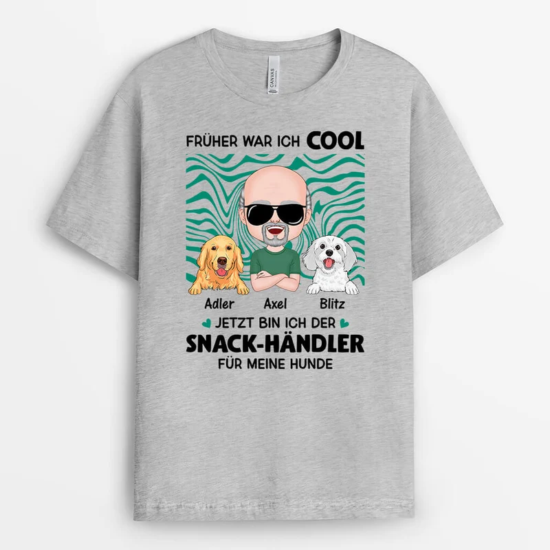 Früher War Ich Cool Jetzt Bin Ich Der Snack-Händler Für Meine Hunde - Personalisiertes Geschenk | T-Shirt für Hundeliebhaber