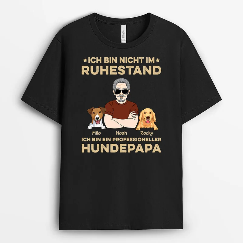 Ich Bin Nicht Im Ruhestand Mit Hunden - Personalisiertes Geschenk | T-shirt für Hundeliebhaber