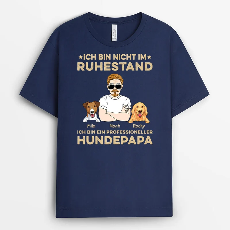Ich Bin Nicht Im Ruhestand Mit Hunden - Personalisiertes Geschenk | T-shirt für Hundeliebhaber