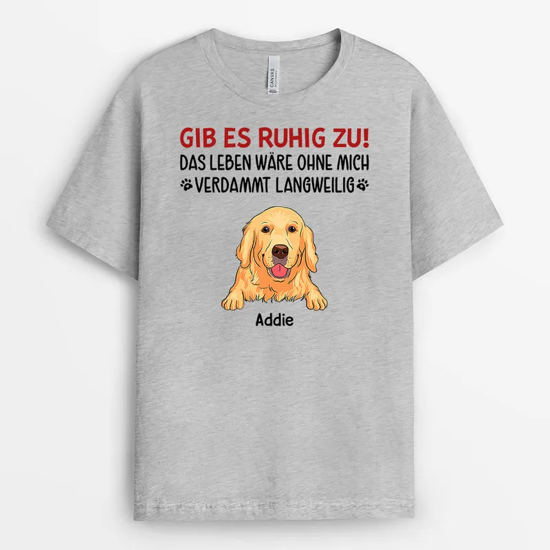 Ohne Mich Langweilig - Personalisierte Geschenke | T-Shirt für Hundebesitzer
