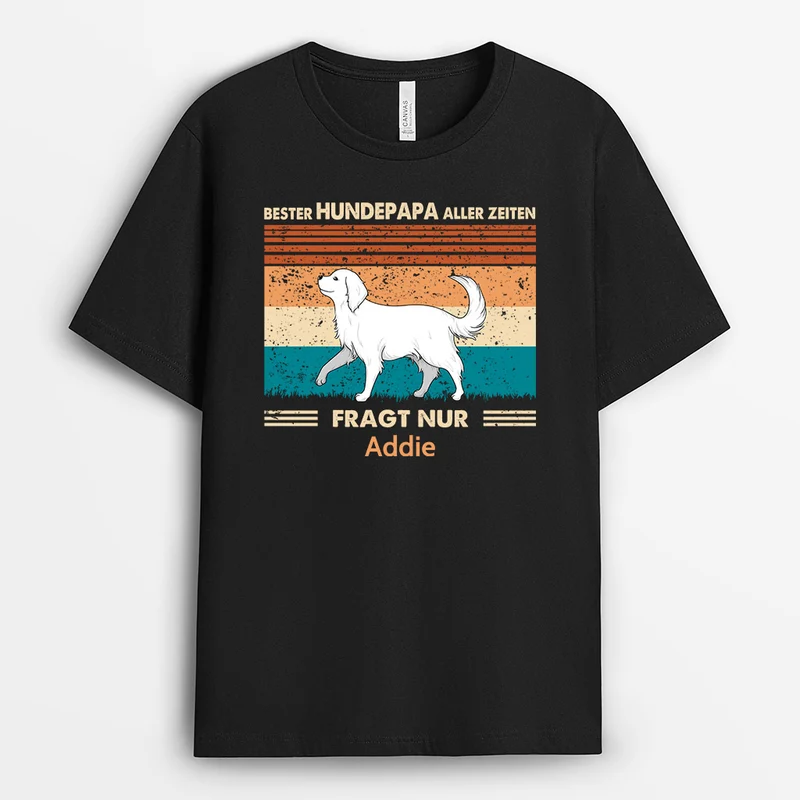 Bester Hundepapa Aller Zeiten Fragt Nur - Personalisierte Geschenke | T-Shirt für Hundebesitzer
