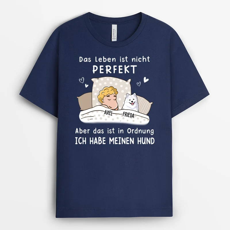 Das Leben ist nicht perfekt - Personalisierte Geschenke | T-Shirt für Hundeliebhaber