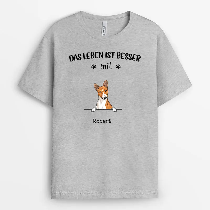Das Leben ist besser - Personalisierte Geschenke | T-Shirt für Hundeliebhaber