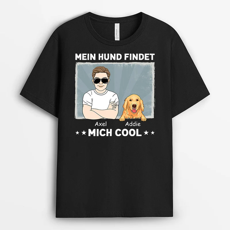 Mein Hund Findet Mich Cool - Personalisierte Geschenke | T-Shirt für Hundebesitzer