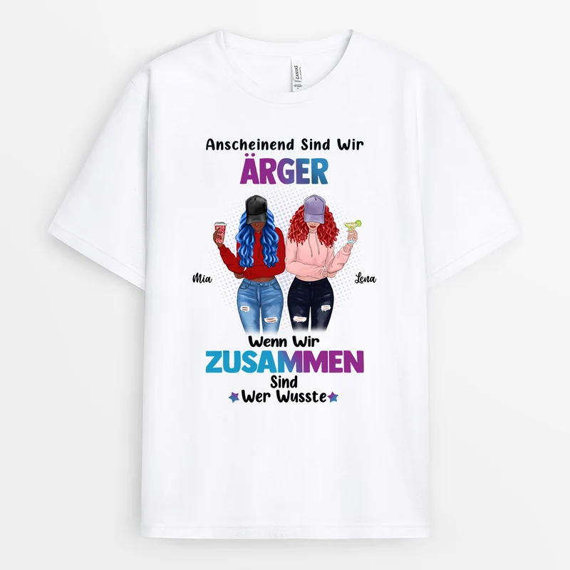 Anscheinend Sind Wir Ärger, Wenn Wir Zusammen Sind - Personalisierte Geschenke | T-Shirt für Besties/Beste Freundin