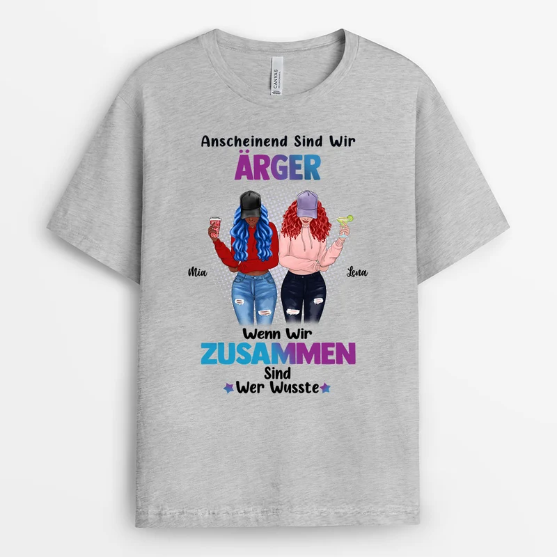 Anscheinend Sind Wir Ärger, Wenn Wir Zusammen Sind - Personalisierte Geschenke | T-Shirt für Besties/Beste Freundin