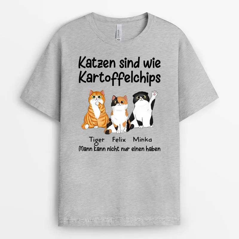 Personalisiertes Katzen Sind Wie Chips T-Shirt