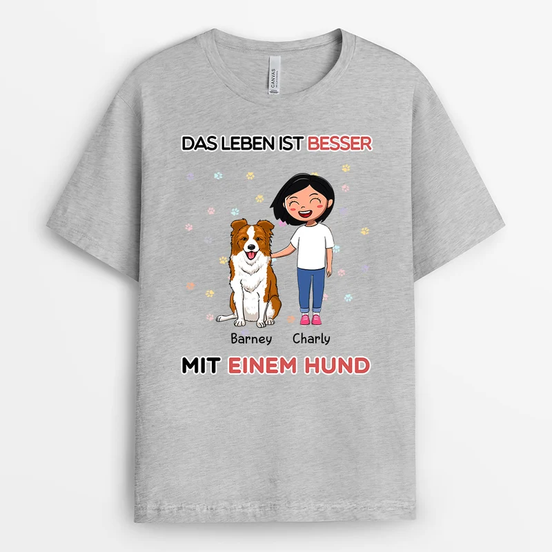 Das Leben Ist Besser Mit Einem Hund - Personalisierte Geschenke | T-Shirt für Hundeliebhaber