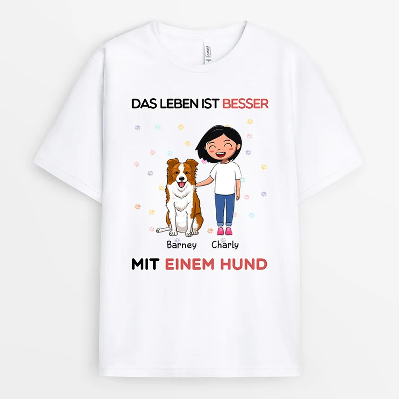 Das Leben Ist Besser Mit Einem Hund - Personalisierte Geschenke | T-Shirt für Hundeliebhaber
